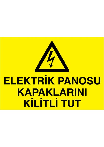 Elektrik Panosu Kapaklarını Kilitli Tut Uyarı Tabelası - 50 x 70 Foreks - Pan3