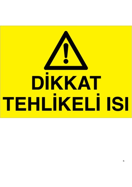 Dikkat Tehlikeli Isı Uyarı Tabelası - 50 x 70 Alüminyum Kompozit Panel - Hss5