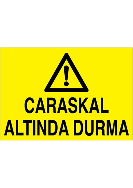 Caraskal Altında Durma Uyarı Tabelası - 35 x 50 Foreks - C3