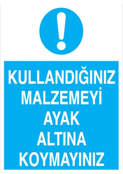 Kullanmadığınız Malzemeyi Ayak Altına Koymayınız Uyarı Tabelası - 35 x 50 Foreks - Atm5