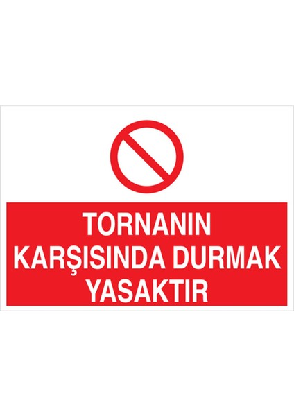 Tornanın Karşısında Durmak Yasaktır Uyarı Tabelası - 20 x 30 Foreks - TPCF13