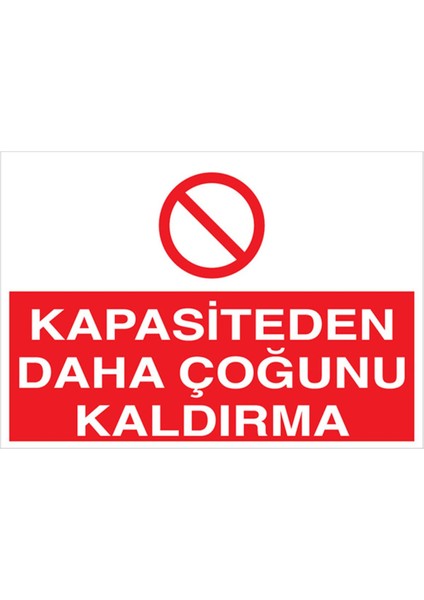 Kapasiteden Daha Çoğunu Kaldırma Uyarı Tabelası - 50 x 70 Foreks - Yük8