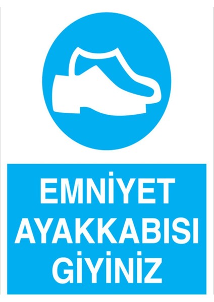 Emniyet Ayakkabısı Giyiniz Uyarı Tabelası - 70 x 100 Foreks - AK11