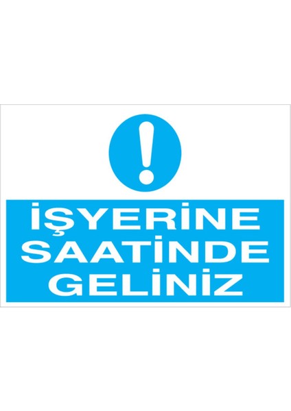 İş Yerine Saatinde Geliniz Uyarı Tabelası - 70 x 100 Foreks - İYF12