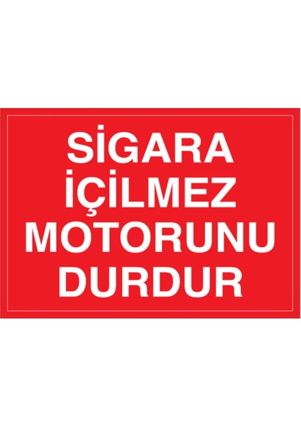 Sigara İçilmez Motorunu Durdur Uyarı Tabelası - 70 x 100 Foreks - Sig6