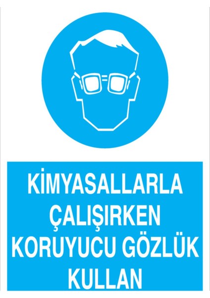 Kimyasallarla Çalışırken Koruyucu Gözlük Kullan Uyarı Tabelası - 70 x 100 Foreks - GK20