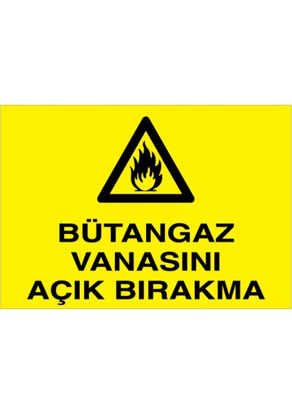 Bütan Gaz Vanasını Açık Bırakma Uyarı Tabelası - 20 x 30 Foreks - DG17