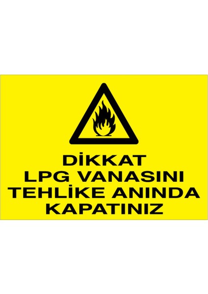 Dikkat Lpg Vanasını Tehlike Anında Kapatınız Uyarı Tabelası - 70 x 100 Foreks - DG19