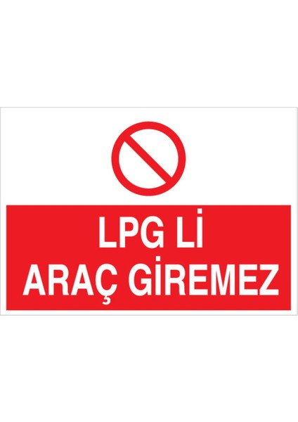 Lpgli Araç Giremez Uyarı Tabelası - 70 x 100 Foreks - DG40