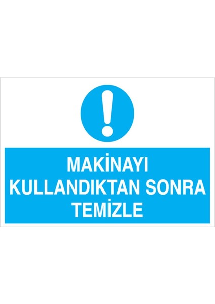 Makinayı Kullandıktan Sonra Temizle Uyarı Tabelası - 70 x 100 Foreks - Baay2