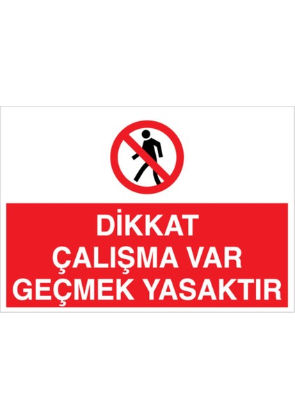 Dikkat Çalışma Var Geçmek Yasaktır Uyarı Tabelası - 70 x 100 Foreks - I12