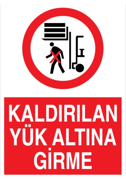 Kaldırılan Yük Altına Girme Uyarı Tabelası - 35 x 50 Foreks - F13