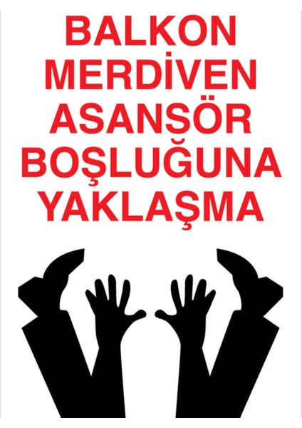 Balkon Merdiven Asansör Boşluğuna Yaklaşma Uyarı Tabelası - 20 x 30 Foreks - EKDT21