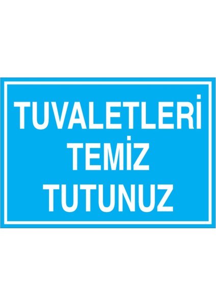 Tuvaletleri Temiz Tututnuz Uyarı Tabelası - 20 x 30 Foreks - Wt3