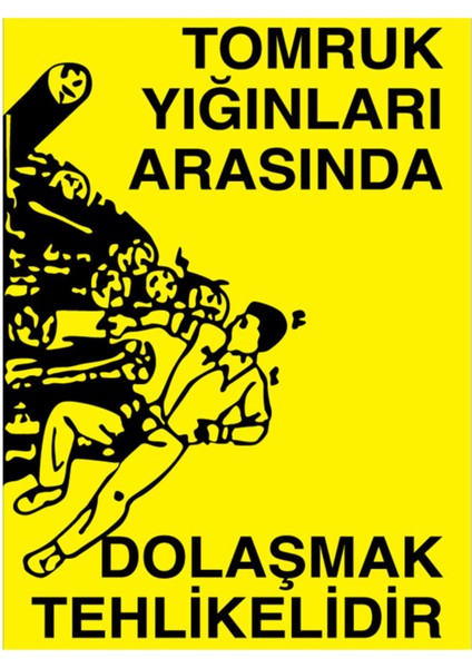 Tomruk Yığınları Arasında Dolaşmak Teklikelidir Uyarı Tabelası - 20 x 30 Foreks - Di60