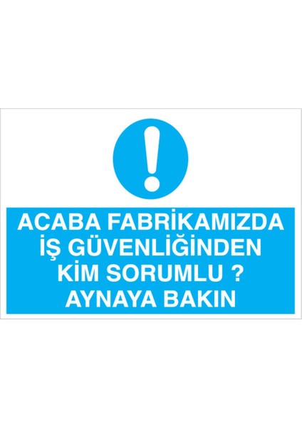 Acaba Fabrikamızda İş Güvenliğinden Uyarı Tabelası - 35 x 50 Foreks - Ig1