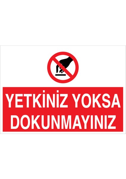 Yetkiniz Yoksa Dokunmayınız Uyarı Tabelası - 35 x 50 Foreks - M6