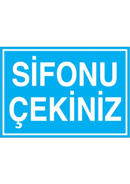Sifonu Çekiniz Uyarı Tabelası - 20 x 30 Foreks - Wt5