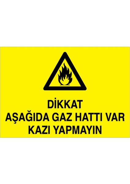Dikkat Aşağıda Gaz Hattı Var Uyarı Tabelası - 20 x 30 Foreks - DG12