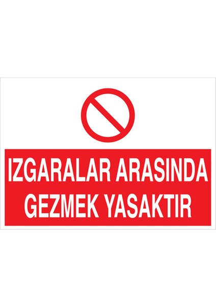 Izgaralar Arasında Gezmek Yasaktır Uyarı Tabelası - 20 x 30 Foreks - Yas3