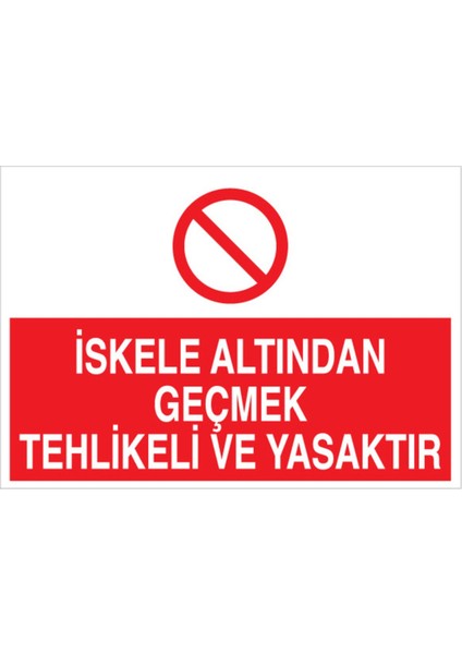 İskele Altından Geçmek Uyarı Tabelası - 20 x 30 Foreks - Is1