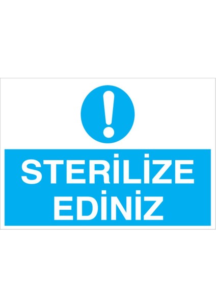 Sterilize Ediniz Uyarı Tabelası - 20 x 30 Foreks - Td5