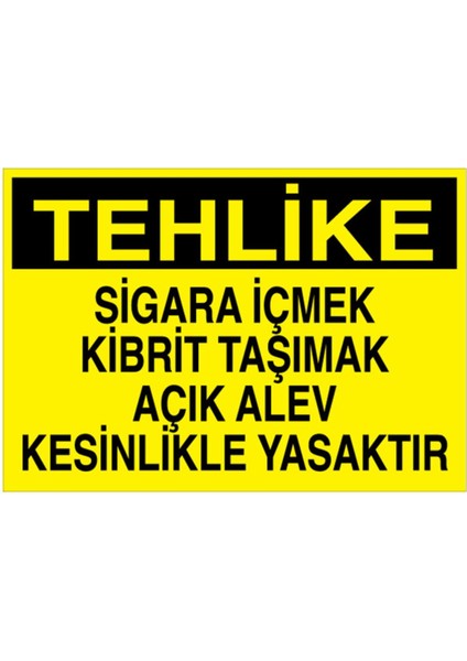 Tehlike Sigara İçmek Kibrit Taşımak Açık Alev Kesinlikle Uyarı Tabelası - 20 x 30 Foreks - AA12