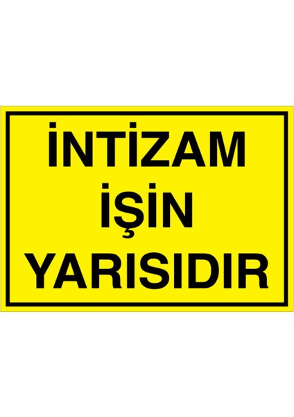 İntizam İşin Yarısıdır Uyarı Tabelası - 70 x 100 Foreks - GS11