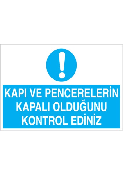 Kapı ve Pencerelerin Kapalı Olduğunu Kontrol Ediniz Uyarı Tabelası - 35 x 50 Foreks - Ç8