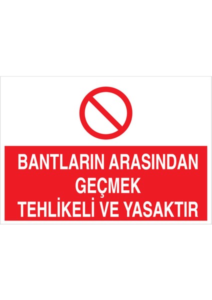 Bantların Arasından Geçmek Uyarı Tabelası - 20 x 30 Foreks - Kbk5