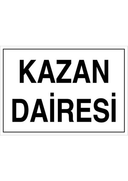 Kazan Dairesi Uyarı Tabelası - 70 x 100 Foreks - Ksm1