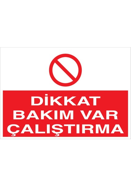 Dikkat Bakım Var Çalıştırma Uyarı Tabelası - 70 x 100 Foreks - BAAY39