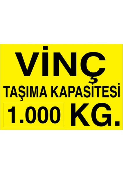 Vinç Taşıma Kapasitesi 1000 kg Uyarı Tabelası - 70 x 100 Foreks - V26
