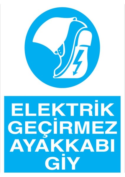 Elektrik Geçirmez Ayakkabı Giy Uyarı Tabelası - 70 x 100 Foreks - Ak5