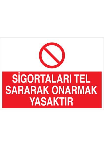 Sigortaları Tel Sararak Onarmak Yasaktır Uyarı Tabelası - 35 x 50 Foreks - E42
