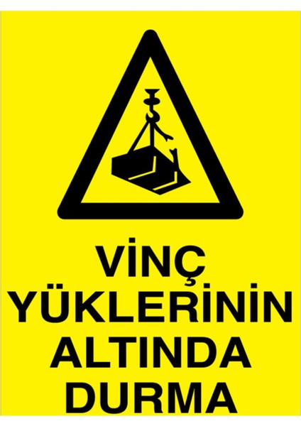 Vinç Yüklerinin Altında Durma Uyarı Tabelası - 35 x 50 Foreks - V34