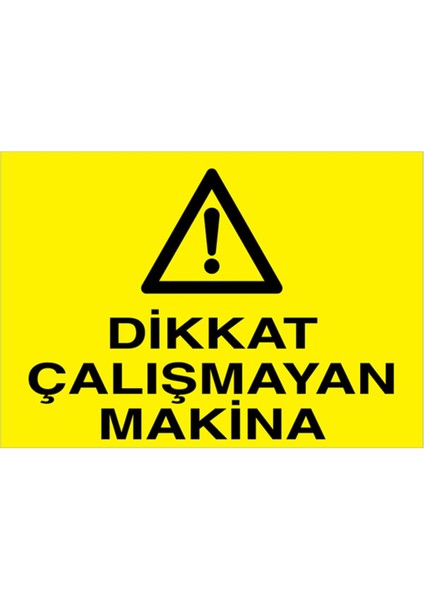 Dikkat Çalışmayan Makina Uyarı Tabelası - 20 x 30 Foreks - M47