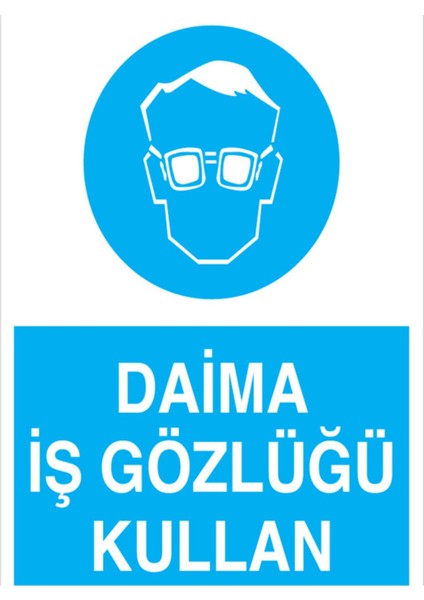 Daima İş Gözlüğü Kullan Uyarı Tabelası - 35 x 50 Foreks - Gk8