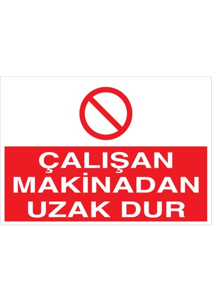 Çalışan Makinadan Uzak Dur Uyarı Tabelası - 35 x 50 Foreks - M53