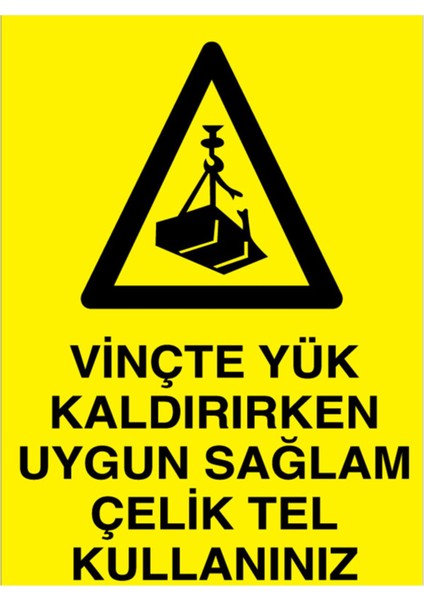 Vinçte Yük Kaldırırken Uygun Sağlam Çelik Tel Kullanınız Uyarı Tabelası - 50 x 70 Foreks - V5