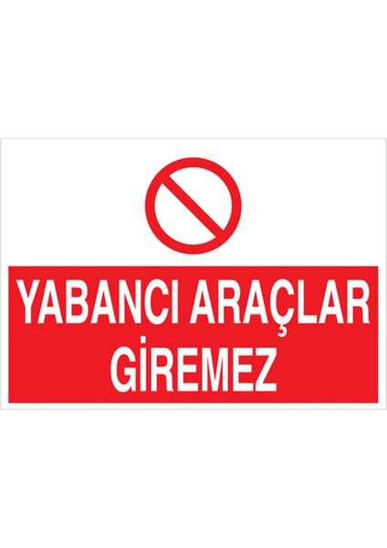 Yabancı Araçlar Giremez Uyarı Tabelası - 50 x 70 Foreks - PY20