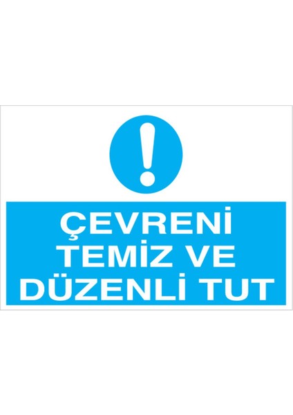 Çevreni Temiz ve Düzenli Tut Uyarı Tabelası - 70 x 100 Alüminyum Kompozit Panel - TD19