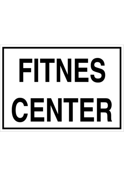 Fitnes Center Uyarı Tabelası - 20 x 30 Foreks - KSM12