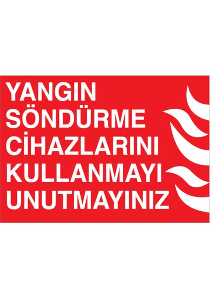 Yangın Söndürme Cihazlarını Kullanmayı Unutmayınız Uyarı Tabelası - 20 x 30 Foreks - Y66