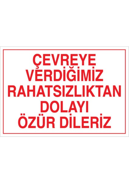 Çevreye Verdiğimiz Rahatsızlıktan Dolayı Uyarı Tabelası - 35 x 50 Foreks - Çev3