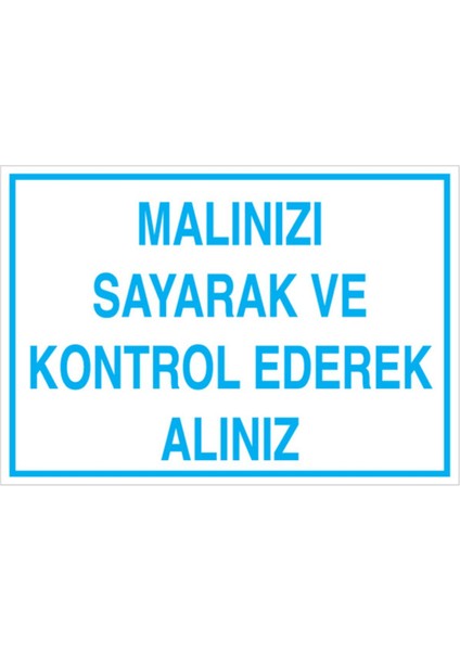 Malınızı Sayarak ve Kontrol Ederek Alınız Uyarı Tabelası - 70 x 100 Foreks - Ç3