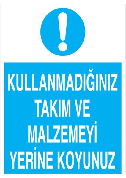 Kullanmadığınız Takım ve Malzemeyi Derhal Yerine Koyun Uyarı Tabelası - 70 x 100 Foreks - Atm7