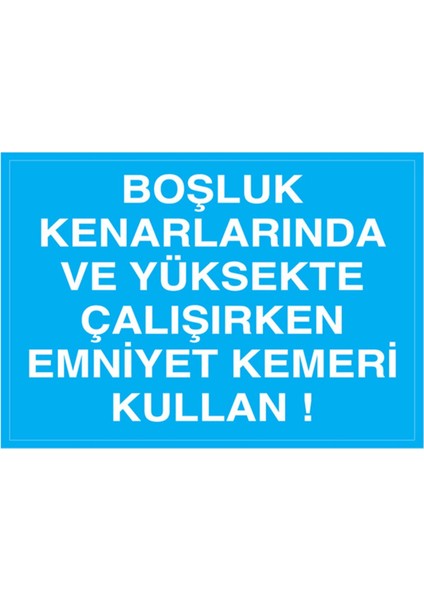 Boşluk Kenarında ve Yüksekte Çalışırken Uyarı Tabelası - 50 x 70 Foreks - EKDT19