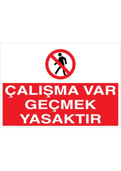 Çalışma Var Geçmek Yasaktır Uyarı Tabelası - 20 x 30 Foreks - YAS70