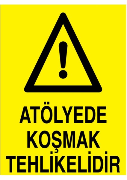 Atölyede Koşmak Tehlikelidir Uyarı Tabelası - 70 x 100 Foreks - Atö10